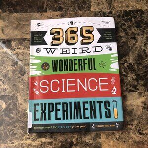 365 Weird & Wonderful Science Experiments Elizabeth Smoke Harris 2017 PB
